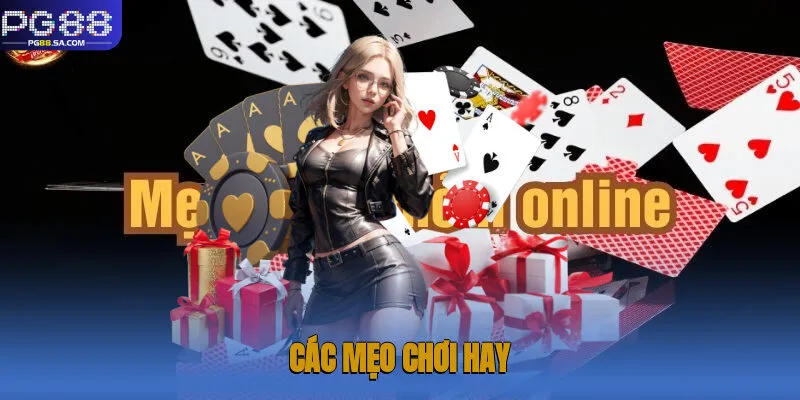 Các mẹo chơi hay chắc chắn sẽ giúp bạn nâng cao tỷ lệ thắng cược