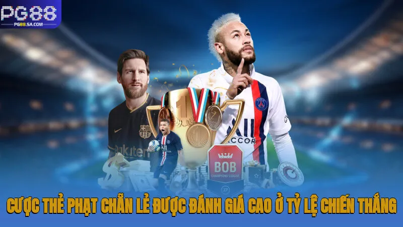 Cược thẻ phạt chẵn lẻ được đánh giá cao ở tỷ lệ chiến thắng