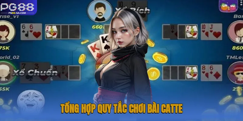 Bài Catte Pg88: Chinh Phục Các Ván Cược Hấp Dẫn Đỉnh Cao 2 Tổng hợp quy tắc chơi bài catte không thể đơn giản hơn tại nền tảng Pg88